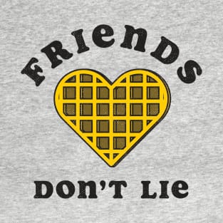 Friends Don't Lie T-Shirt